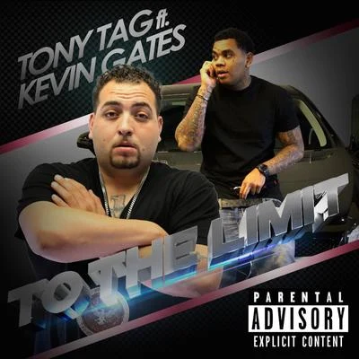 Tony TagTo the Limit (feat. Kevin Gates)