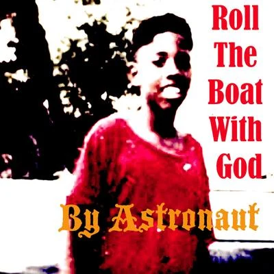 Astronaut/MediksRoll the Boat With God