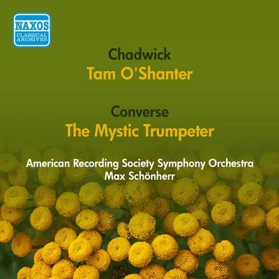 Max Schoenherr/Hilde Gueden/The Vienna State Opera OrchestraCHADWICK, G.W.: Tam OShanterCONVERSE, F.S.: The Mystic Trumpeter (American Recording Society Symphony, Schoenherr) (1952)