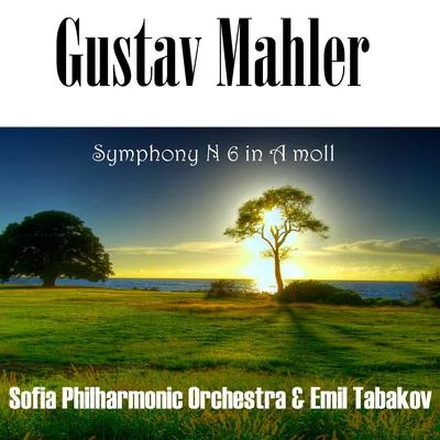 Sofia Philharmonic Orchestra/Dobrin Petkov/Nokolai EvrovGustav Mahler: Symphony No 6 in A moll, "Tragische"