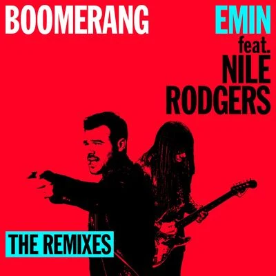 DJ Piligrim/Emin/IOWA/Quintino & Blasterjaxx/Анжелика Варум/Те100стеронBoomerang (feat. Nile Rodgers) - The Remixes