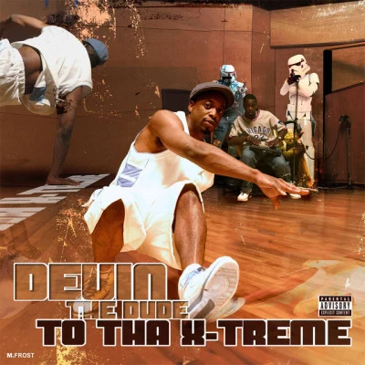 Devin the Dude/Lil FlipTo Tha X-Treme (Explicit Lyric LP Version)