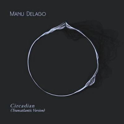 Pete Josef/Manu DelagoCircadian (Transatlantic Version)