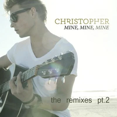 ChristopherMine, Mine, Mine (The Remixes pt. 2)