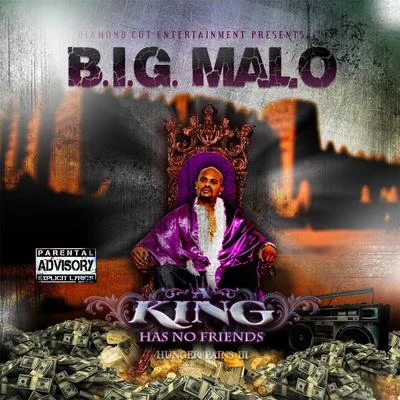 B.I.G. MaloA King Has No Friends