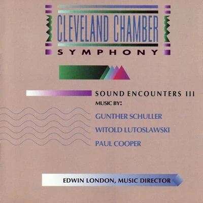 Günther SchüllerCleveland Chamber SymphonySound Encounters III: Works by Schuller, Lutoslawski and Cooper