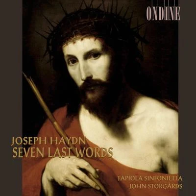 Tapiola Sinfonietta/Tuomas Ollila-HannikainenHAYDN, J.: 7 letzten Worte unseres Erlosers am Kreuze (Die) (The 7 Last Words of Our Saviour on the Cross) (Storgards)