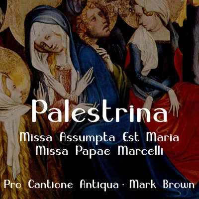 Pro Cantione AntiquaPALESTRINA, G.P. da: Missa Assumpta est MariaMissa Papae Marcelli (Pro Cantione Antiqua, Brown)