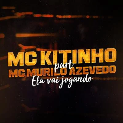 Mc Kitinho/Mc MR BimEla Vai Jogando