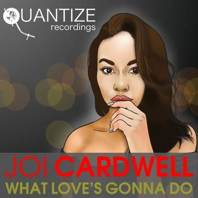 Joi CardwellWhat Loves Gonna Do