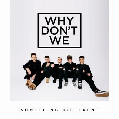 Why Don't We/SondrSomething Different