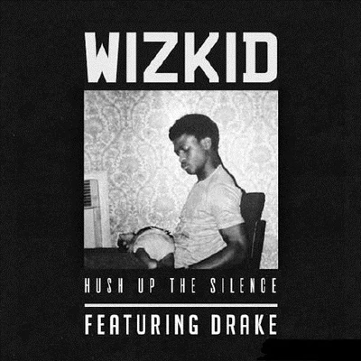 Ceeza Milli/WizKid/Mut4yHush Up The Silence