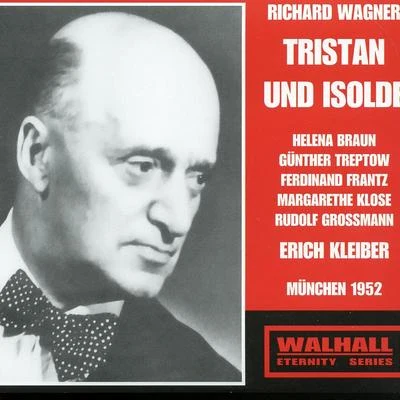 Erich KleiberWAGNER, R.: Tristan und Isolde [Opera] (Braun, Treptow, Frantz, Bavarian State Opera Chorus and Orchestra, E. Kleiber) (1952)