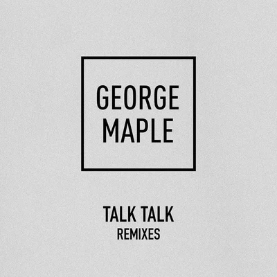 George MapleTalk Talk (Remixes)