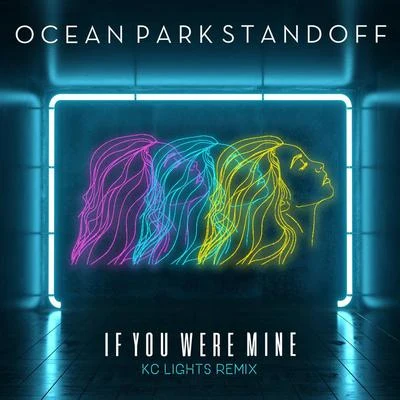 Ocean Park StandoffIf You Were Mine (KC Lights Remix)