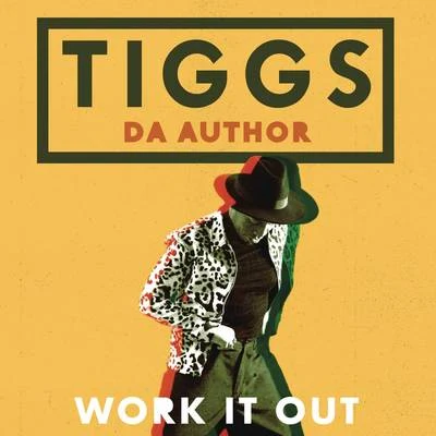 Tiggs Da AuthorWork It Out