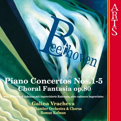 Kiev Chamber OrchestraRoman KofmanGalina VrachevaBeethoven: Piano Concertos Nos. 1-5 - Choral Fantasia Op. 80