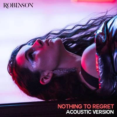 RobinsonChorusNothing to Regret (Acoustic Version)