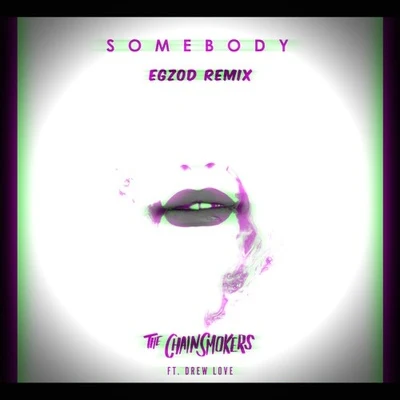 EgzodSomebody (Egzod Remix)