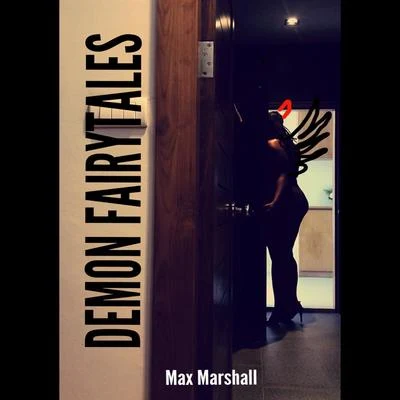 Max MarshallMatrix & FutureboundDemon Fairytales