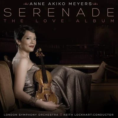 Anne Akiko Meyers/Andrew Litton/Vladimir Spivakov/Jose-Luis Garcia/Sergei Bezrodny/Pinchas Zukerman/Sandra RiversSerenade: The Love Album