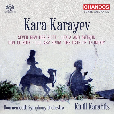 Bournemouth Symphony OrchestraKARAYEV, K.: Orchestral Works - The Seven Beauties SuiteLeyli and MejnunDon Quixote (Bournemouth Symphony, K. Karabits)