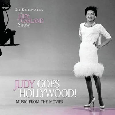 Judy Garland/Frances Day/Sophie Tucker/Cicely Courtneidge/Gwen Jones/Connie Boswell/Jeanette McDonald/Bessie Smith/Mae West/HildegardeJudy Goes Hollywood! Music From The Movies (Live)