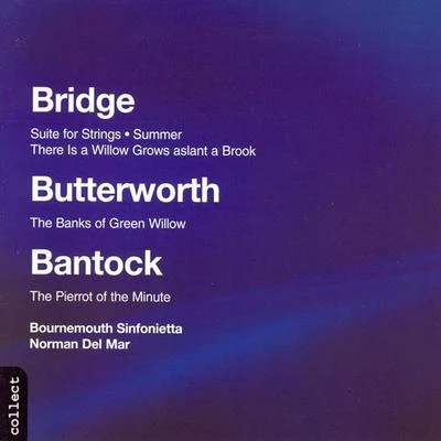 David Wilde/Garth Beckett/Boyd McDonald/Nicholas Braithwaite/Norman Del Mar/London Philharmonic Orchestra/NEW PHILHARMONIA ORCHESTRA/Lennox BerkeleyBANTOCK, G.: Pierrot of the Minute (The)BRIDGE, F.: SummerSuite for String Orchestra (Bournemouth Sinfonietta, Del Mar)