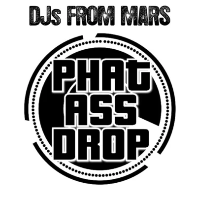 DJs From MarsPhat Ass Drop