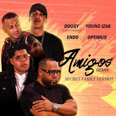 Doggy El De La FundacionAmigos (Remix) [Secret Family Version] [feat. Young Izak]