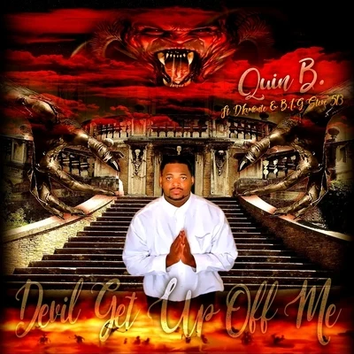 Quin B.Devil Get up off Me (feat. Dlamonte & B.I.G Steve 513)