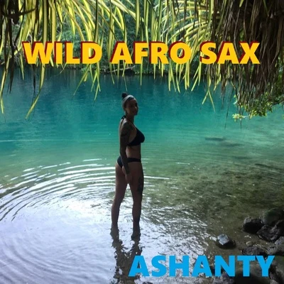 Brigitte/AshantyWILD AFRO SAX (Afro Sax Ashanty)