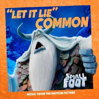 CommonLet It Lie (From Smallfoot: Original Motion Picture Soundtrack)