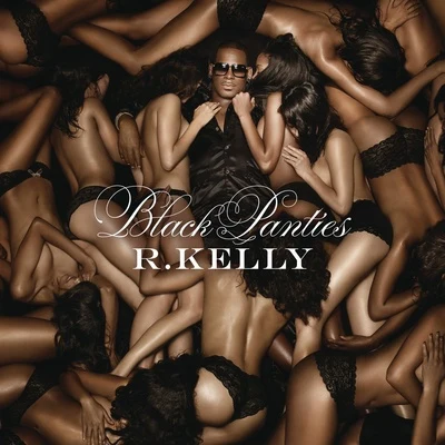 R. KellyBlack Panties (Deluxe Version)