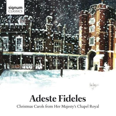 John RutterAdeste Fideles: Christmas Carols from her Majestys Chapel Royal