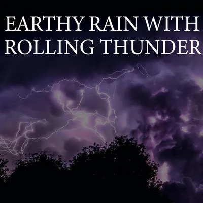 ThunderstormEarthy Rain With Rolling Thunder