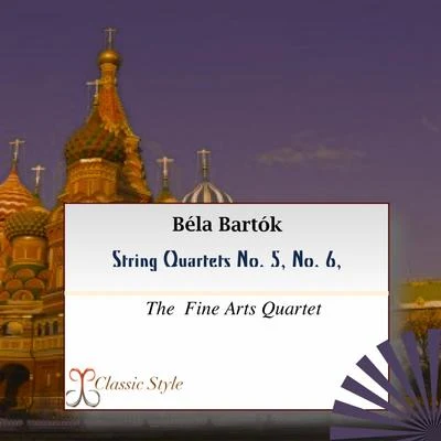 The Fine Arts QuartetBartók: String Quartets No. 5 & 6