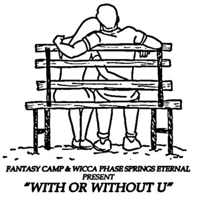 Fantasy CampWith or Without U