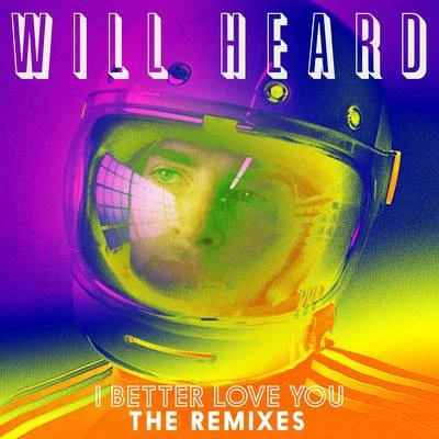 Will HeardKygoI Better Love You (Remixes)