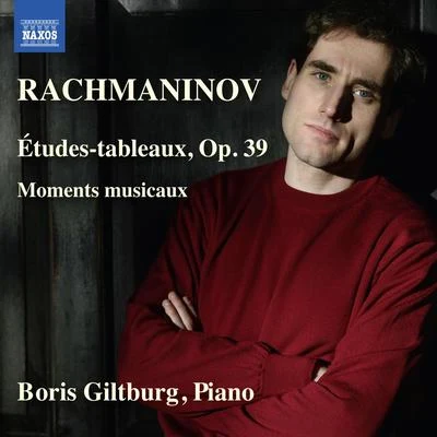 Boris GiltburgRACHMANINOV, S.: Etudes-tableaux, Op. 39Moments Musicaux (Giltburg)