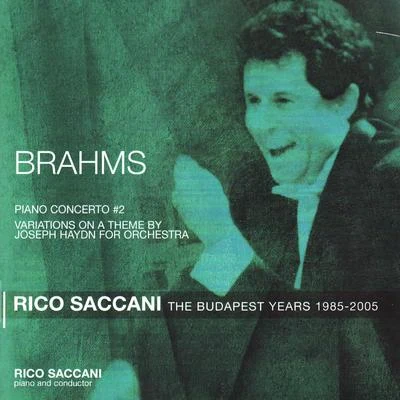 Rico SaccaniLeonard BernsteinBrahms: Piano Concerto No. 2 in B Flat Major, Op. 83 - The Budapest Years 1985-2005