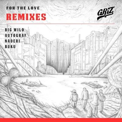 GRIZFor The Love (Remixes)