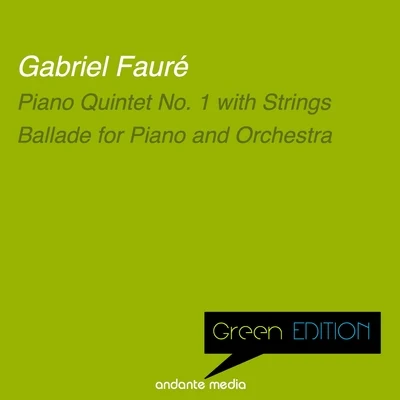 Gunter KehrGreen Edition - Fauré: Piano Quintet No. 1 with Strings & Ballade for Piano and Orchestra