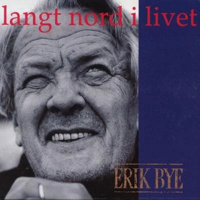 Erik ByeLangt Nord I Livet