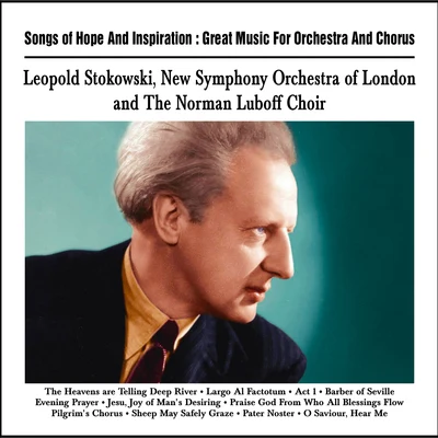 Léopold StokowskiSongs of Hope And Inspiration : Great Music For Orchestra And Chorus