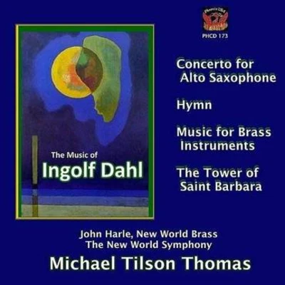 Michael ThomasDahl: Concerto for Alto Saxophone, Hymn, Music for Brass Instruments & The Tower of Saint Barbara