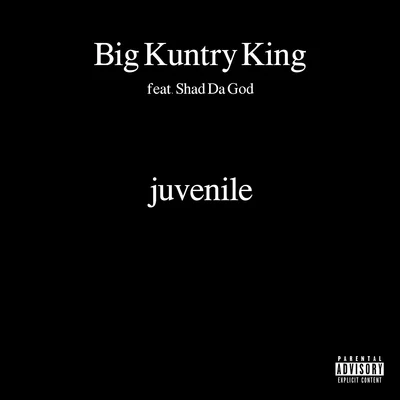 Big Kuntry King/Daddy OJuvenile (feat. Shad Da God)