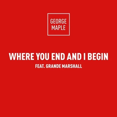 George MapleWhere You End And I Begin