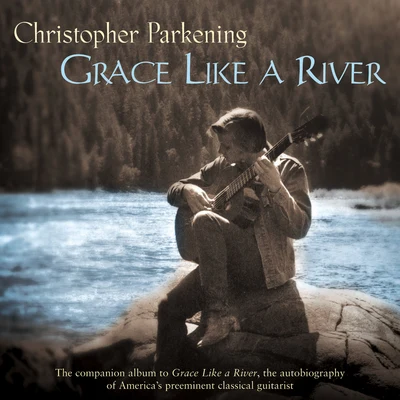 Christopher ParkeningGrace Like A River