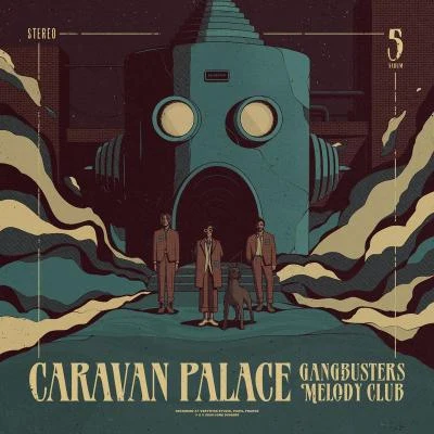 Caravan PalaceGangbusters Melody Club